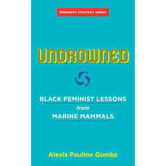 Undrowned: Black Feminist Lessons from Marine Mammals