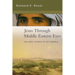 Jesus Through Middle Eastern Eyes