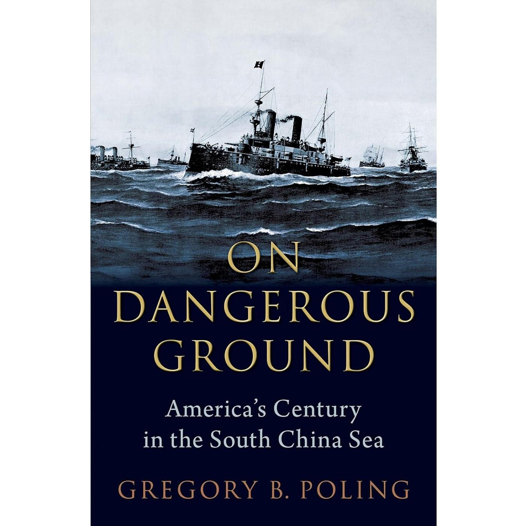On Dangerous Ground: America's Century in the South China Sea