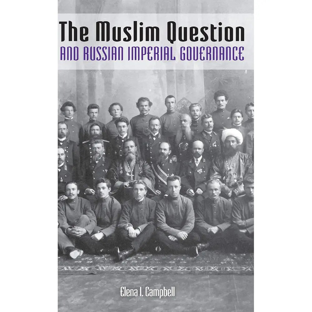 The Muslim Question and Russian Imperial Governance
