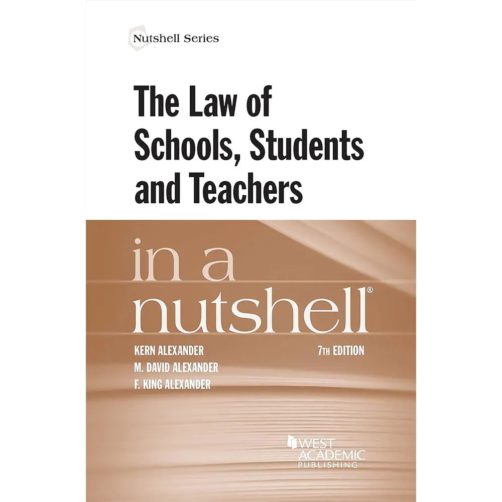 The Law of Schools, Students, and Teachers in a Nutshell (7E 22)