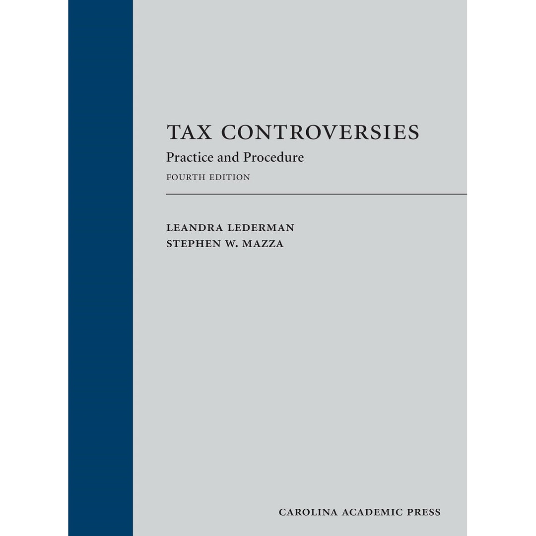 Tax Controversies (4E 18) Practice and Procedure