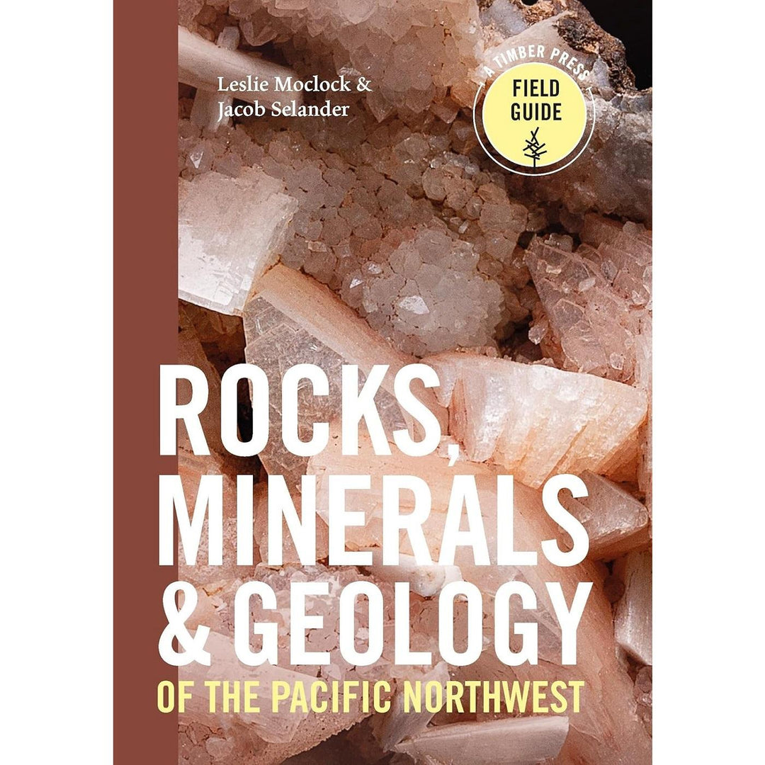 Rocks, Minerals & Geology of the Pacific Northwest