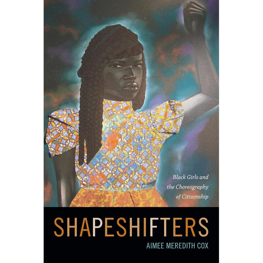 Shapeshifters: Black Girls and the Choreography of Citizenship
