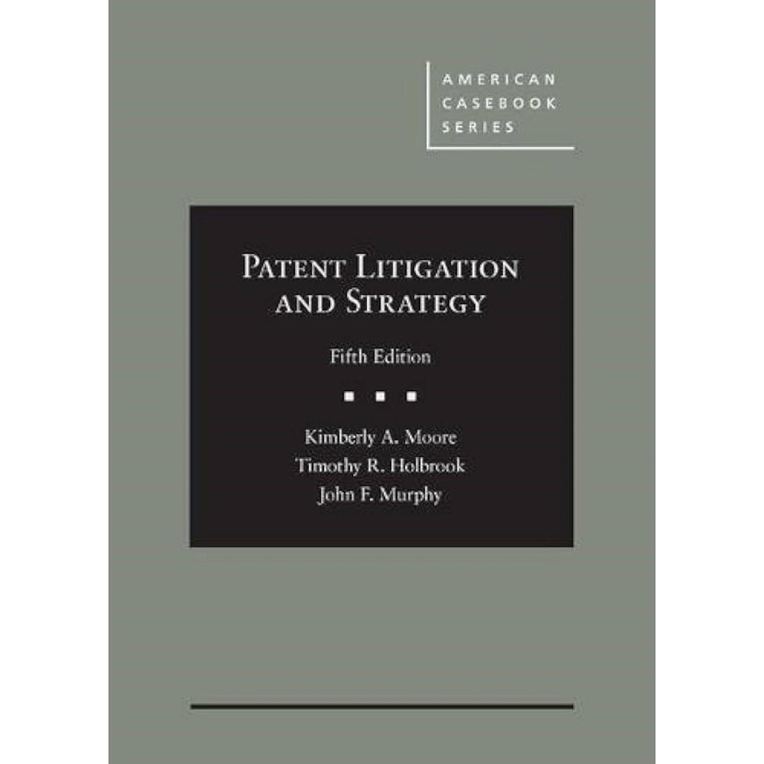 Patent Litigation and Strategy (5e 17) (OP)
