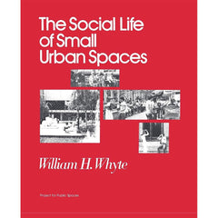 The Social Life of Small Urban Spaces