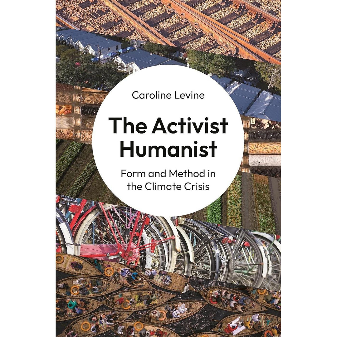 The Activist Humanist: Form and Method in the Climate Crisis