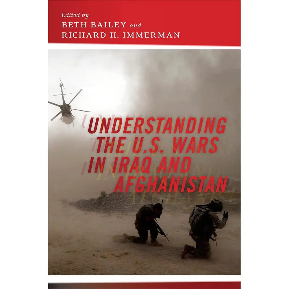 Understanding the U. S. Wars in Iraq and Afghanistan