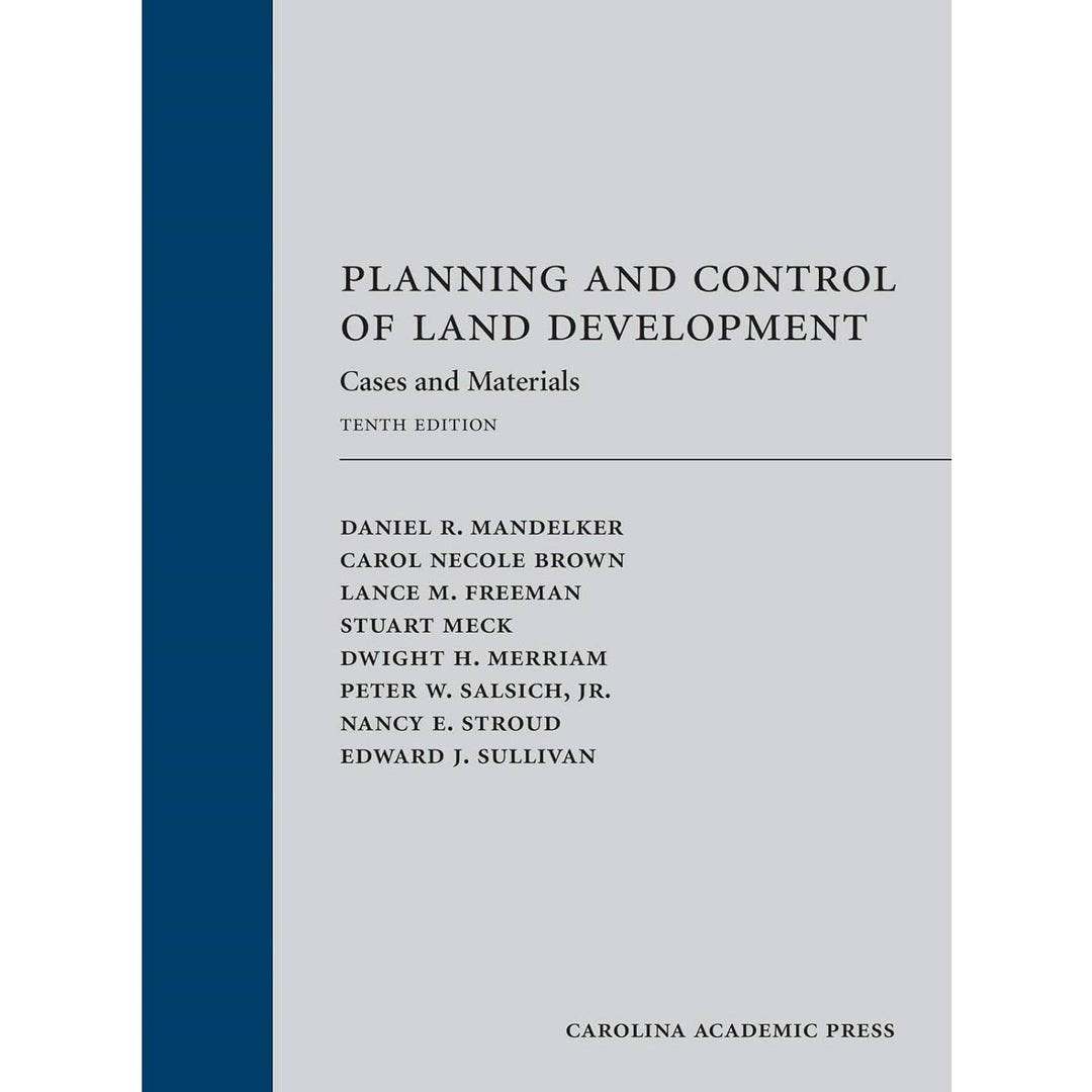 Planning and Control of Land Development (10e 20) Cases and Materials