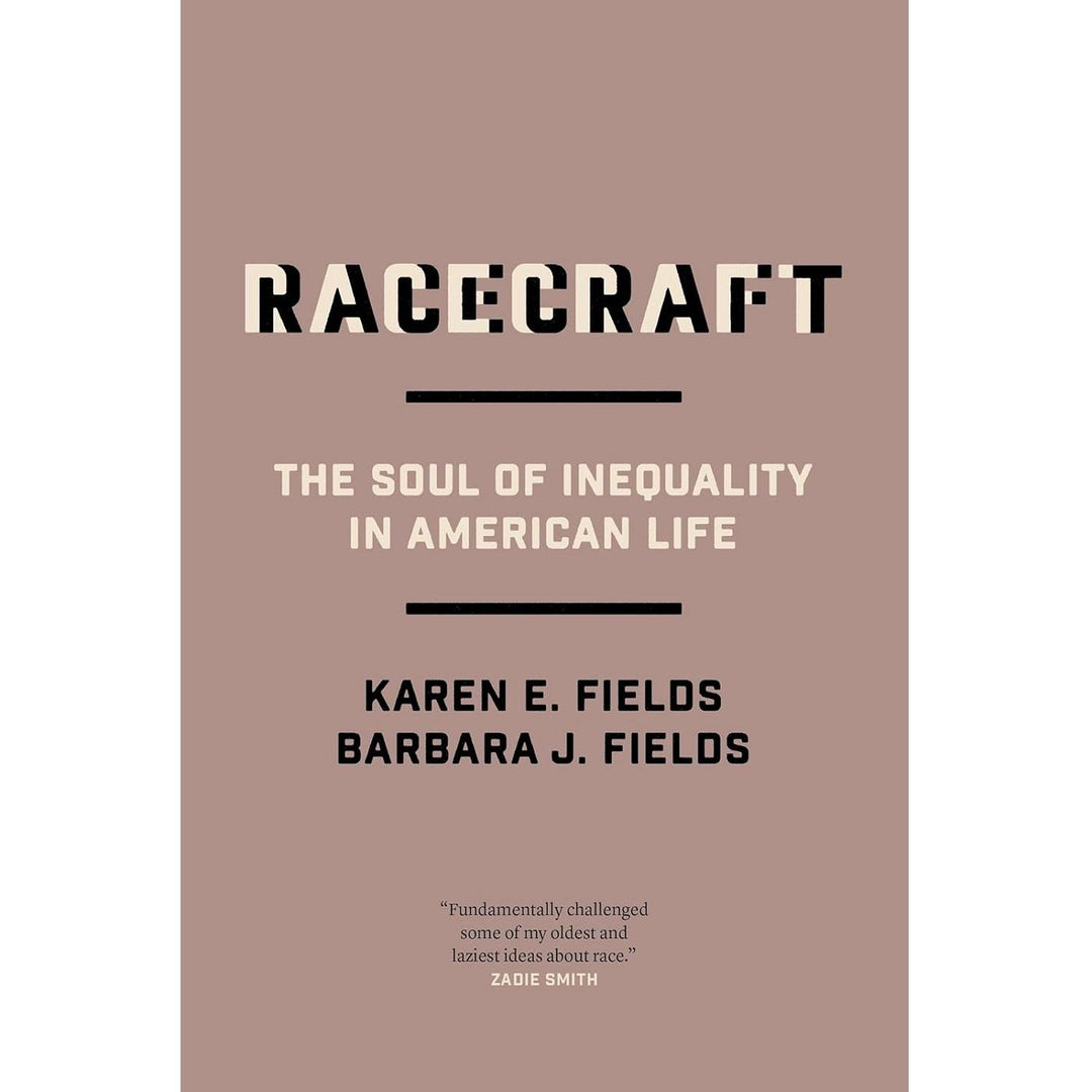 Racecraft: The Soul of Inequality in American Life
