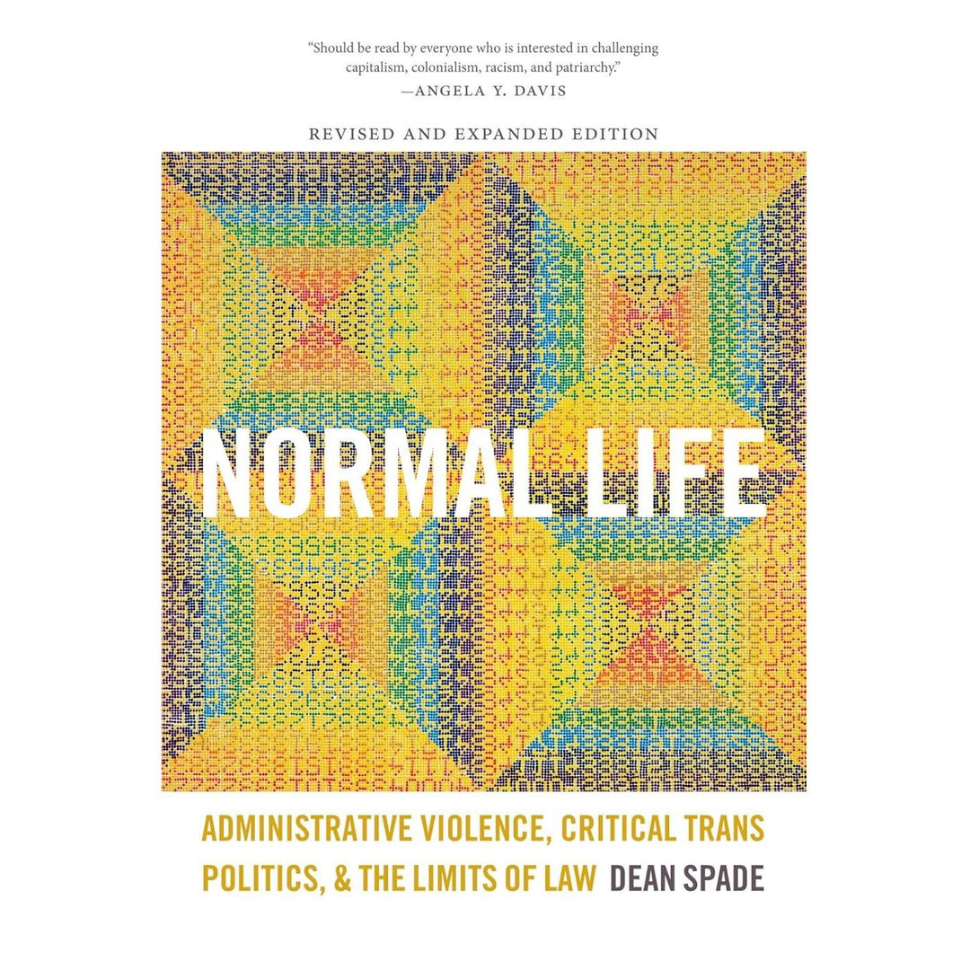 Normal Life: Administrative Violence, Critical Trans Politics, and the Limits of Law