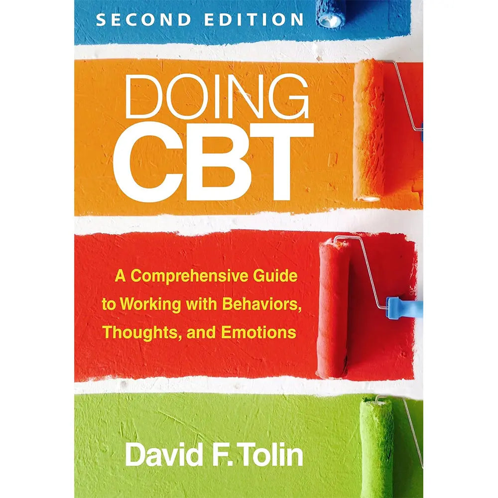 Doing CBT (2e 24) A Comprehensive Guide to Working with Behaviors, Thoughts, and Emotions