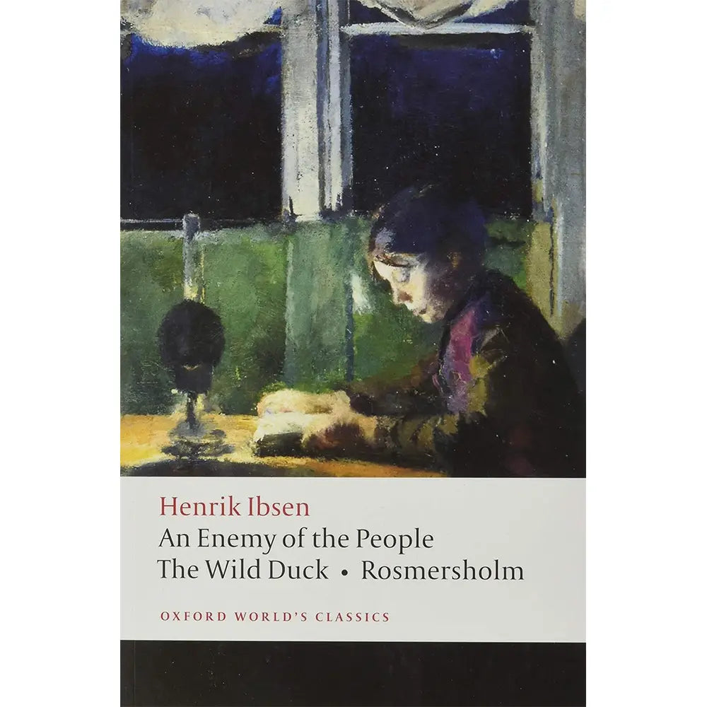 An Enemy of the People; the Wild Duck; Rosmersholm