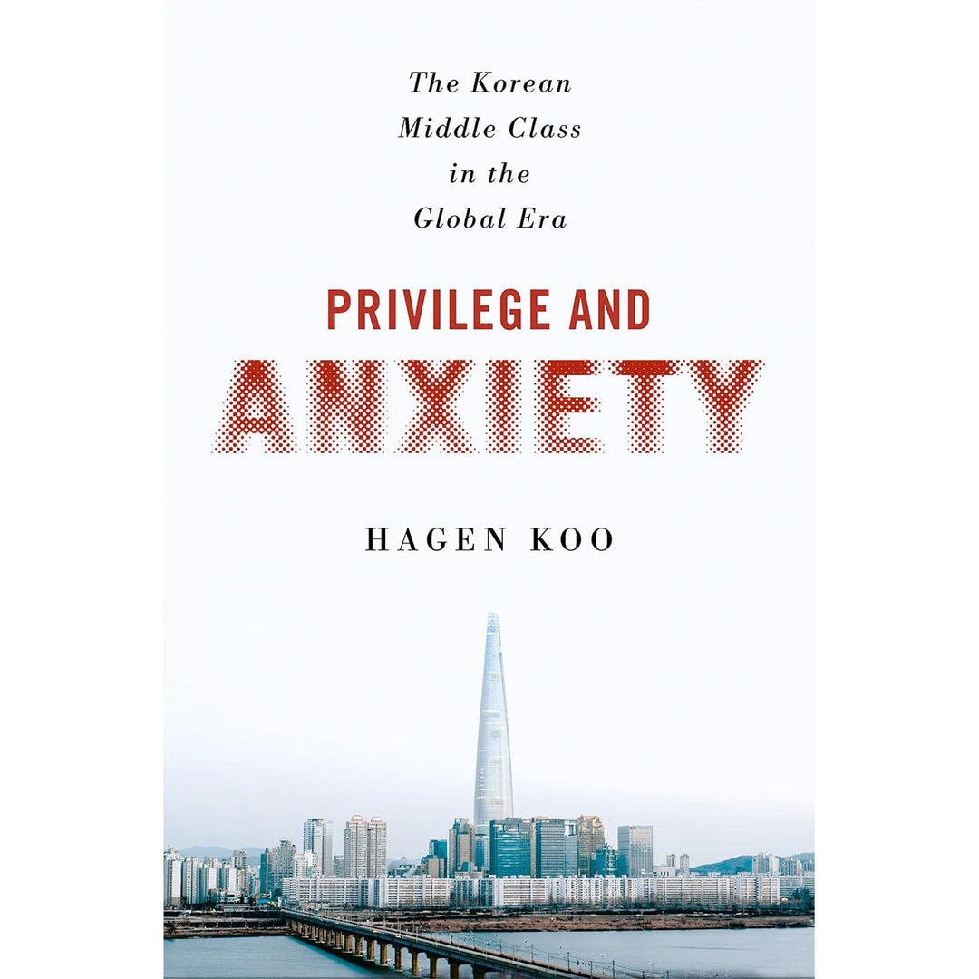 Privilege and Anxiety: The Korean Middle Class in the Global Era