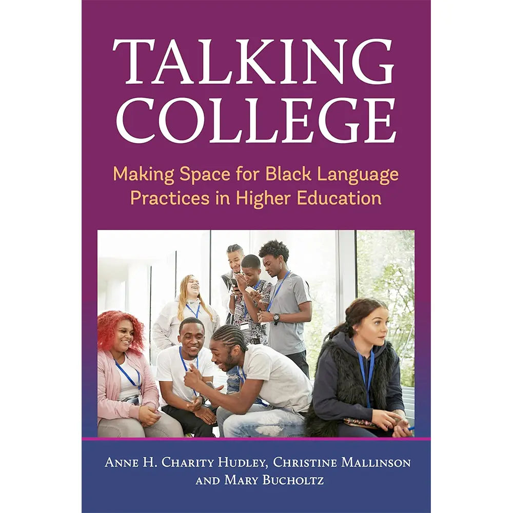 Talking College: Making Space for Black Language Practices in Higher Education