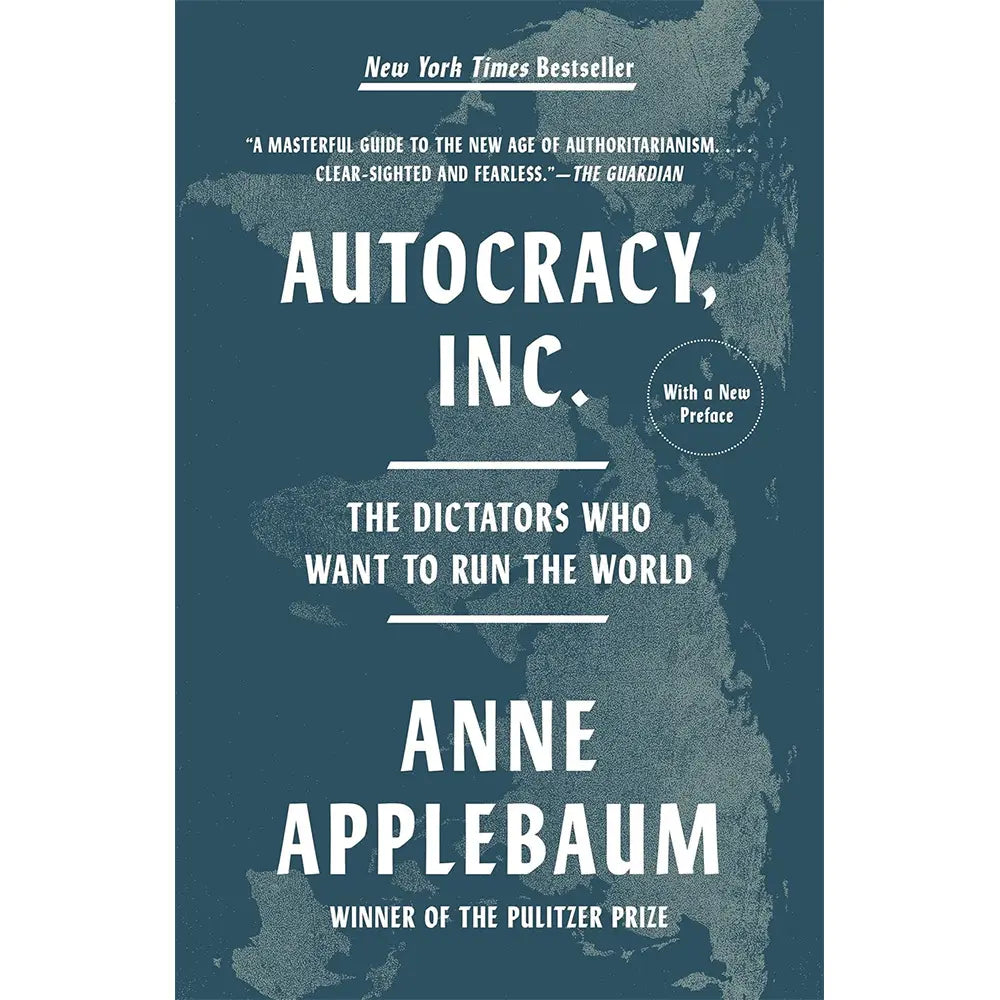 Autocracy, Inc: The Dictators Who Want to Run the World
