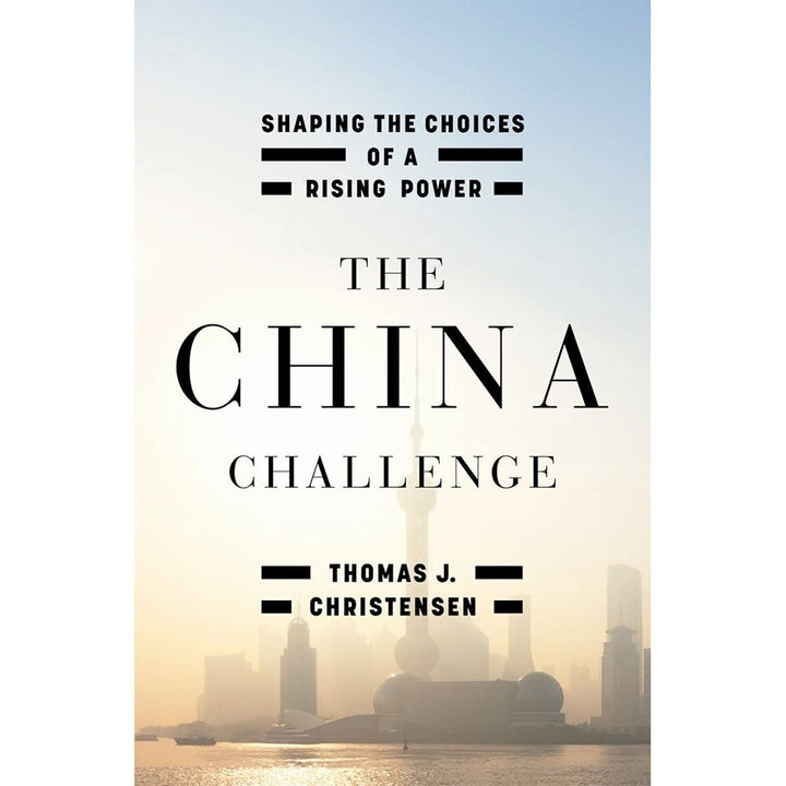The China Challenge Shaping the Choices of a Rising Power