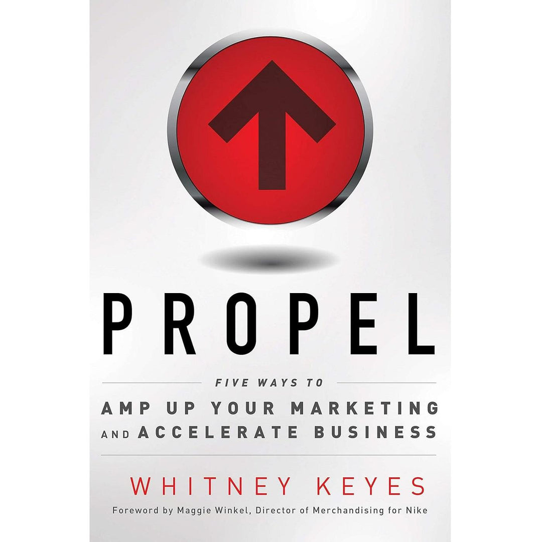 Propel: Five Ways to Amp-Up Your Marketing and Accelerate Business