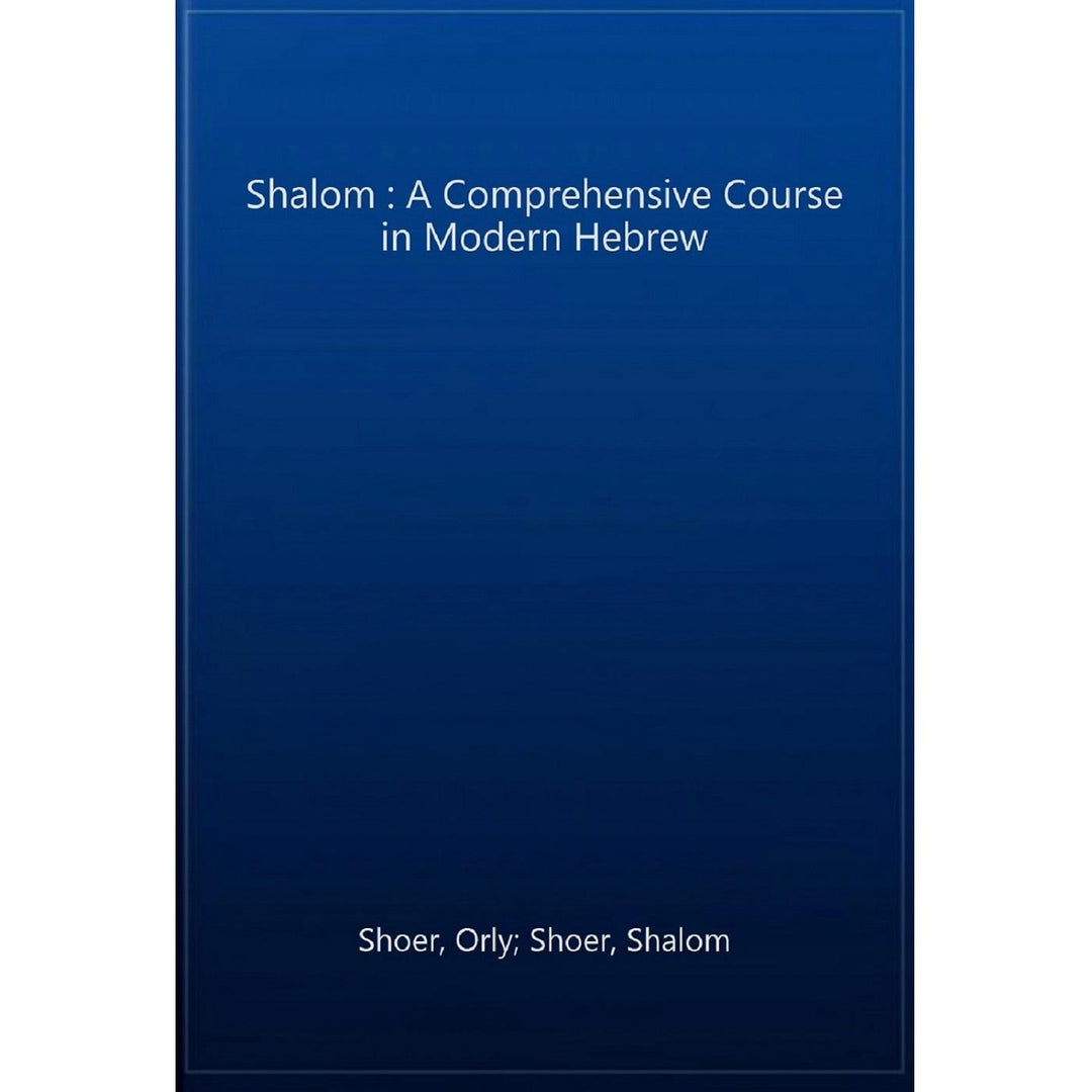 Shalom 2: A Comprehensive Course in Modern Hebrew