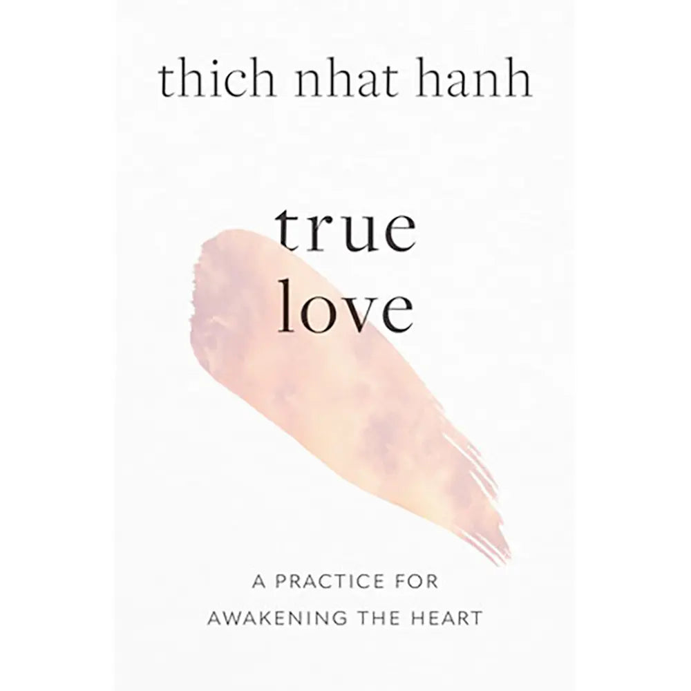 True Love: A Practice for Awakening the Heart