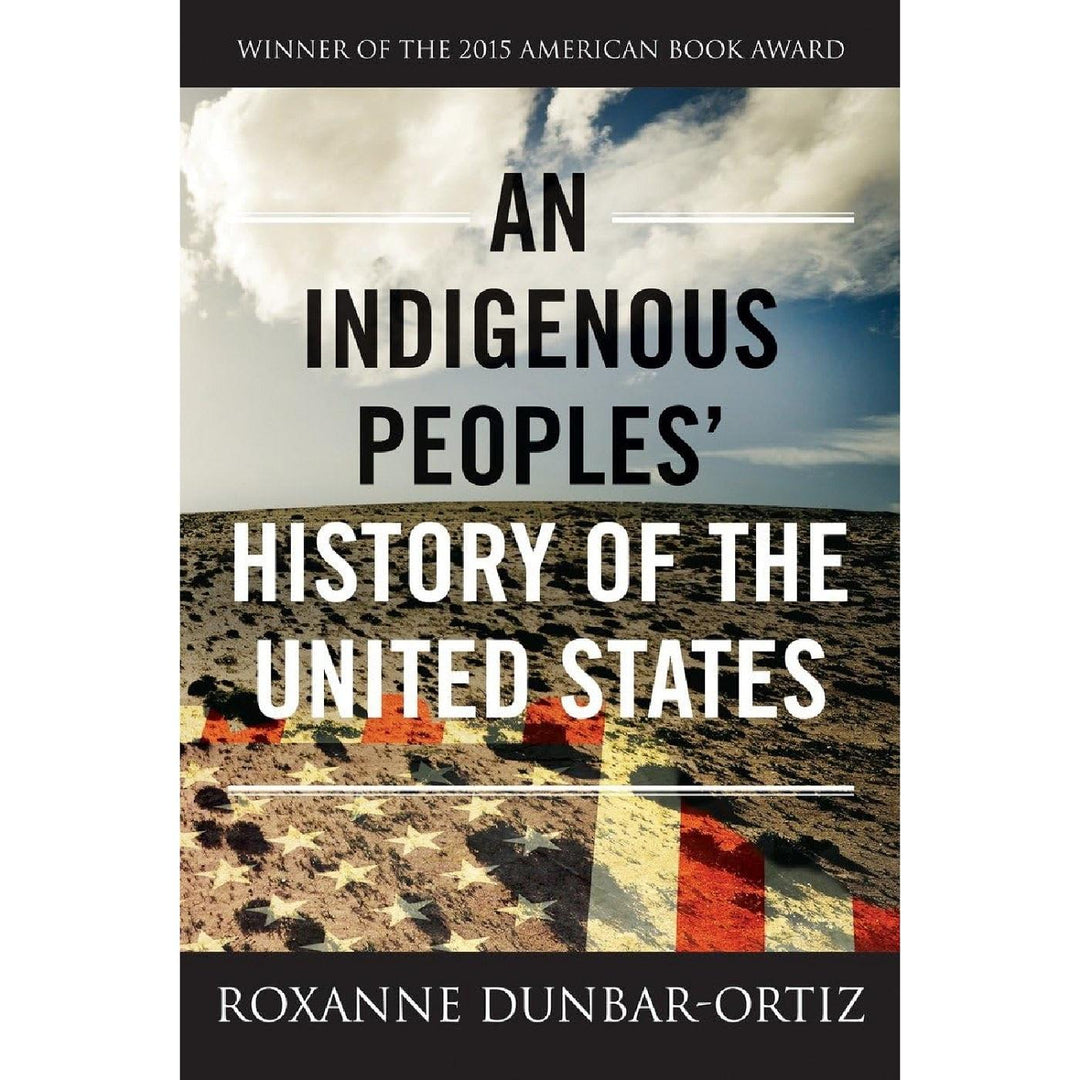An Indigenous Peoples' History Of The United States