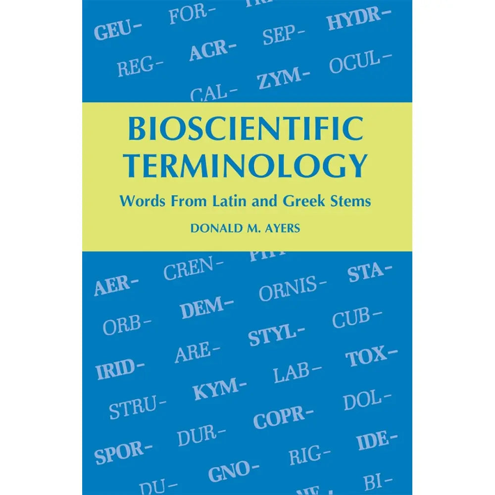 Bioscientific Terminology: Words from Latin and Greek Stems
