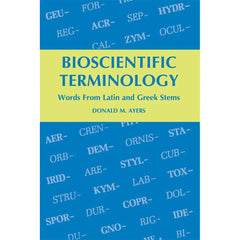 Bioscientific Terminology: Words from Latin and Greek Stems
