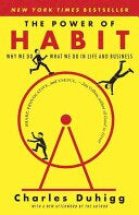 Power of Habit: Why We Do What We Do in LIfe and Business