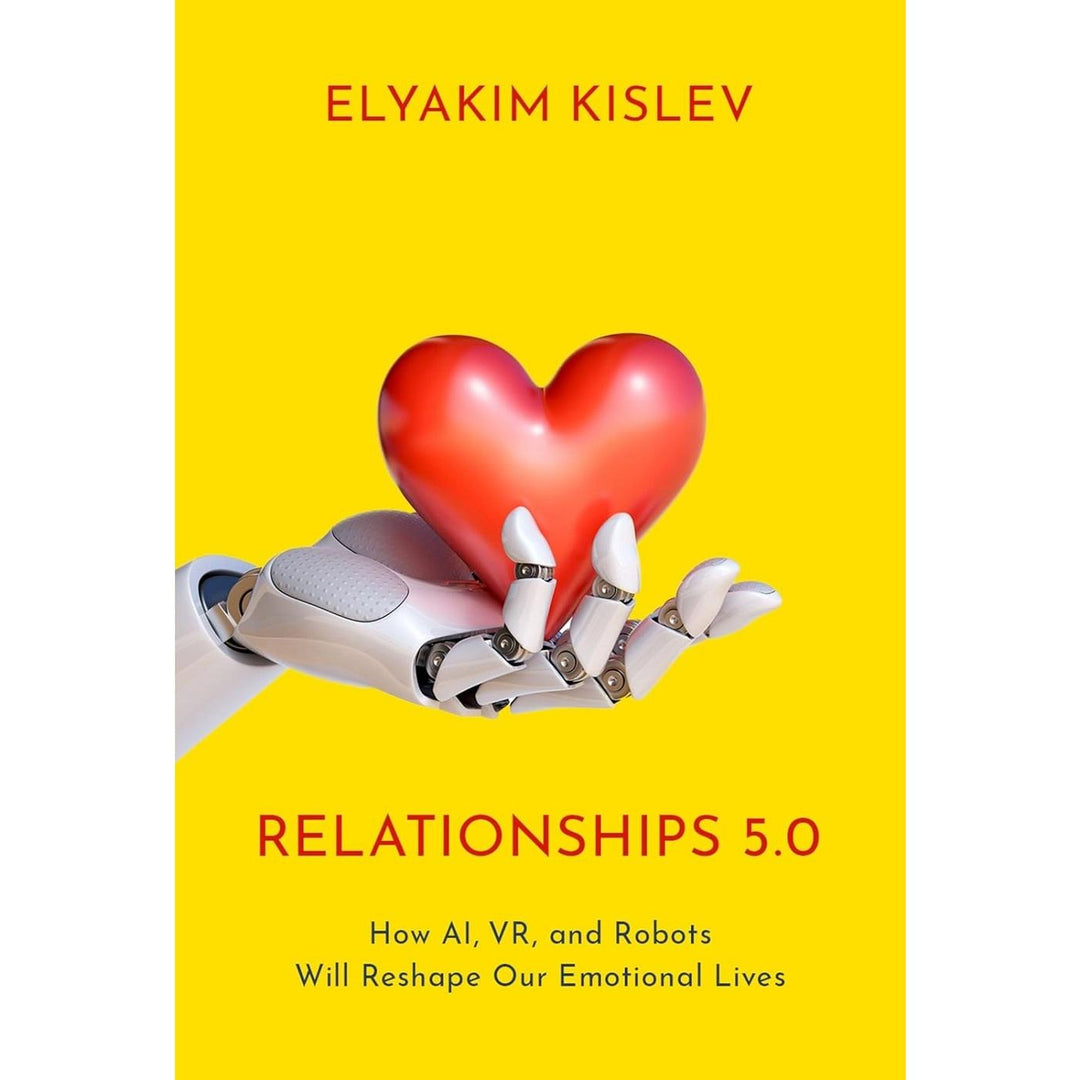 Relationships 5.0: How AI, VR, and Robots Will Reshape Our Emotional Lives