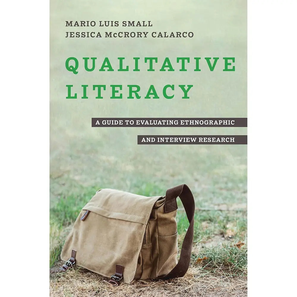 Qualitative Literacy: A Guide to Evaluating Ethnographic and Interview Research