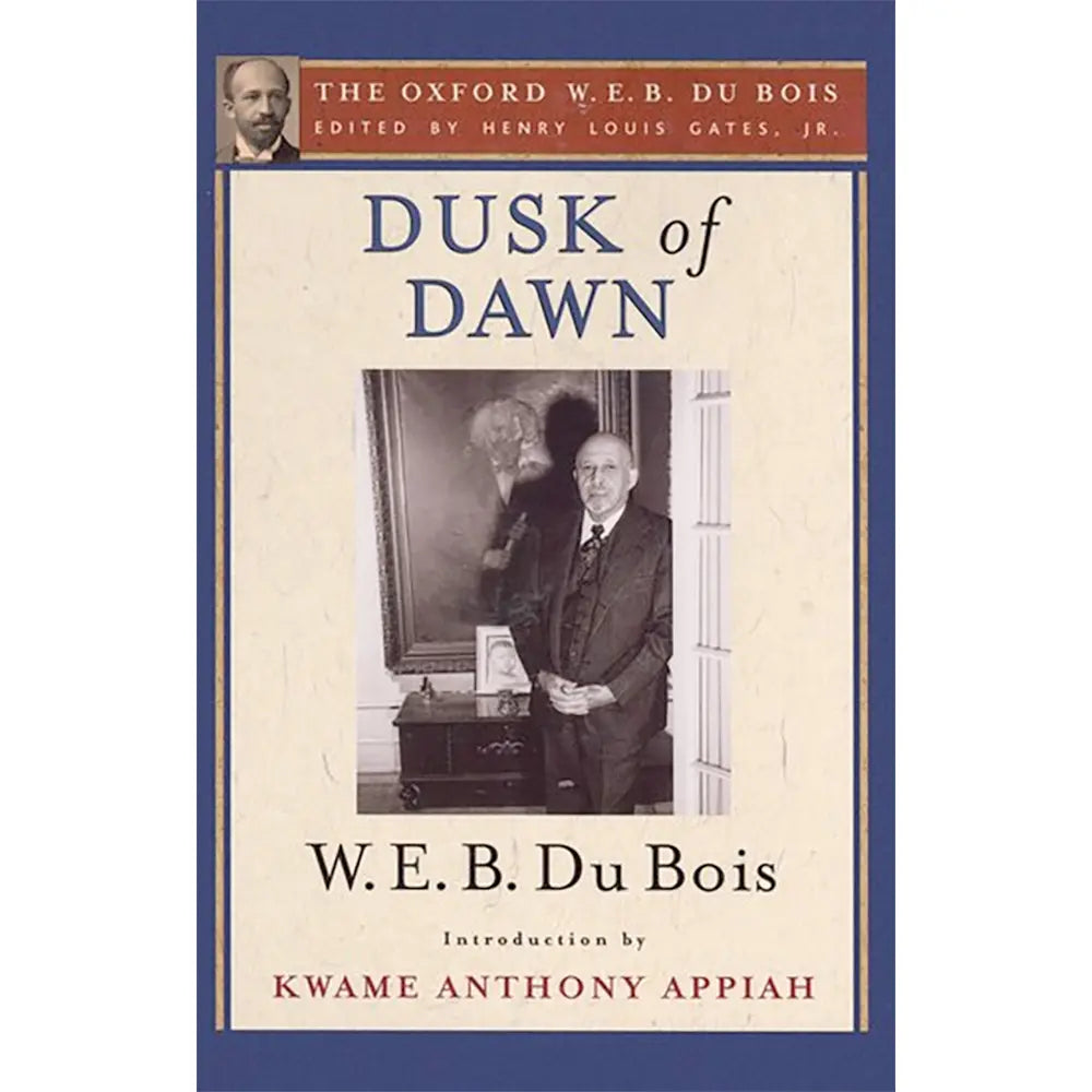 Dusk of Dawn (the Oxford W. E. B. du Bois) (ed Gates)
